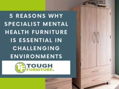 5 Reasons Why Specialist Mental Health Furniture Is Essential In Challenging Environments