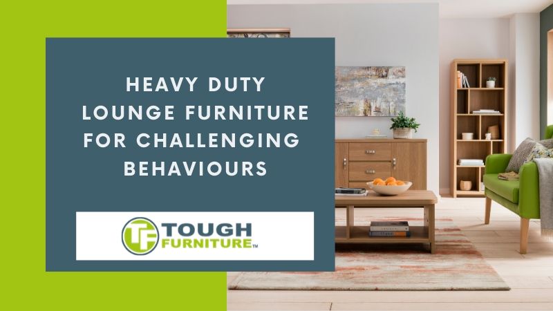 Heavy Duty Lounge Furniture for Challenging Behaviours 