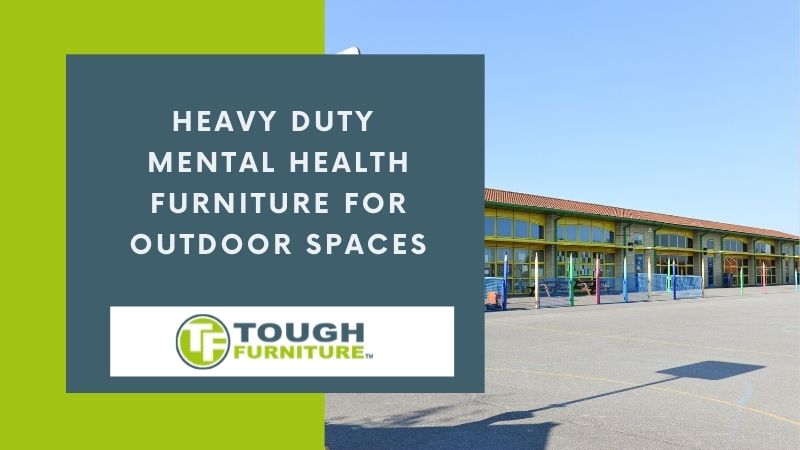 Heavy Duty Mental Health Furniture for Outdoor Spaces - mental health Challenging Environments
